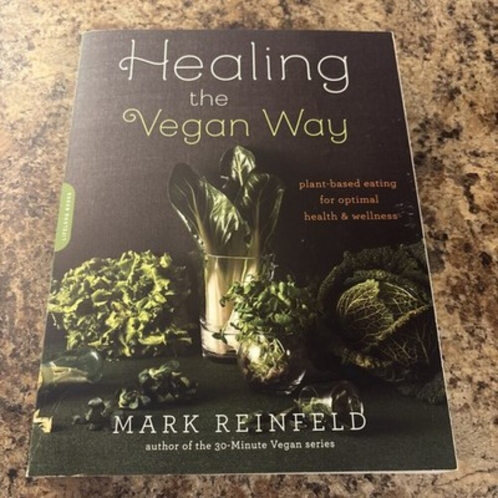 Healing the Vegan Way : Plant-Based Eating for Health Wellness by Mark Reinfeld